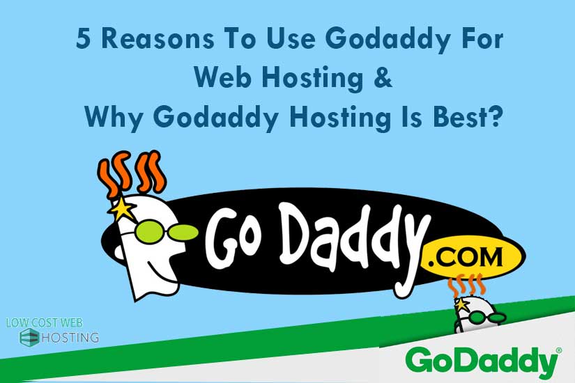 5 reasons to use godaddy hosting
